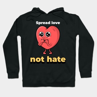 Spread love, not hate Hoodie